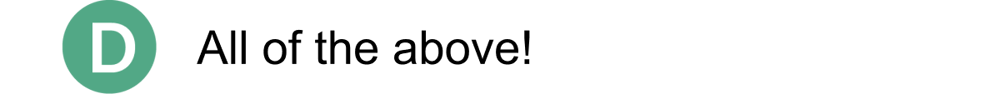 Option D: All of the above!